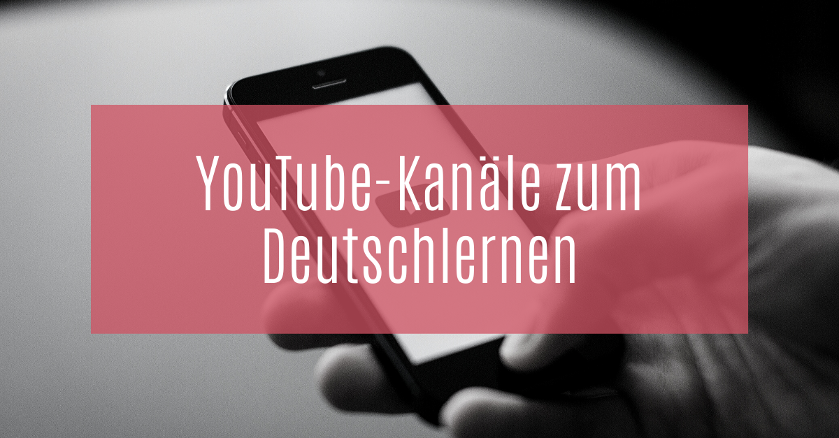 YouTube-Kanäle zum Deutschlernen unterstützen dich beim Lernprozess